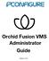 Orchid Fusion VMS Administrator Guide