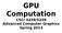 GPU Computation CSCI 4239/5239 Advanced Computer Graphics Spring 2014