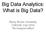 Big Data Analytics: What is Big Data? Stony Brook University CSE545, Fall 2016 the inaugural edition