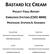 BASTARD ICE CREAM PROJECT FINAL REPORT EMBEDDED SYSTEMS (CSEE 4840) PROFESSOR: STEPHEN A. EDWARDS HAODAN HUANG ZIHENG ZHOU