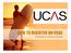 HOW TO REGISTER ON UCAS. A Student & Parent Guide