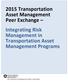 2015 Transportation Asset Management Peer Exchange Integrating Risk Management in Transportation Asset Management Programs