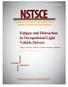 Fatigue and Distraction in Occupational Light Vehicle Drivers Susan A. Soccolich Jeffrey S. Hickman Richard J. Hanowski