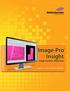 IMAGING SOFTWARE. Image-Pro Insight Image Analysis Made Easy. Capture, Process, Measure, and Share