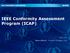 IEEE Conformity Assessment Program (ICAP) May 2018 Jason Allnutt Program Manager, ICAP
