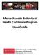 Massachusetts Behavioral Health Certificate Program User Guide