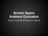 Screen Space Ambient Occlusion. Daniel Kvarfordt & Benjamin Lillandt