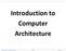Computer Architecture. Introduction