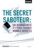THE SECRET SABOTEUR: UK WORKFORCE MOBILE DEVICES ATTITUDES TOWARDS.