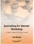 Journaling for Memoir Workshop. A Short Course in Writing Deeply. Workbook