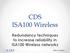 CDS ISA100 Wireless. Redundancy techniques to increase reliability in ISA100 Wireless networks. Mircea Vlasin
