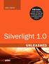 Adam Nathan. Silverlight 1.0 UNLEASHED. 800 East 96th Street, Indianapolis, Indiana USA