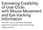 Estimating Credibility of User Clicks with Mouse Movement and Eye-tracking Information