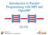 Introduction to Parallel Programming with MPI and OpenMP. Charles Augustine October 29, 2018