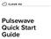 Pulsewave Quick Start Guide