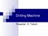 Drilling Machine. Presenter: G. Tulloch