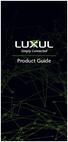 With Luxul You Get: Simple Installation and Setup Products Not Sold Online! Free Lifetime Support 3 Year Limited Warranty