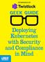 Table of Contents. GEEK GUIDE Deploying Kubernetes with Security and Compliance in Mind. About the Sponsor...4 Introduction...5. Orchestration...