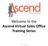 Welcome to the Ascend Virtual Sales Office Training Series Ascend
