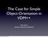 The Case for Simple Object-Orientation in VDM++ Erik Ernst Aarhus University, Denmark