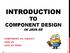 INTRODUCTION TO COMPONENT DESIGN IN JAVA EE COMPONENT VS. OBJECT, JAVA EE JAVA EE DEMO. Tomas Cerny, Software Engineering, FEE, CTU in Prague,
