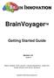 BrainVoyager TM. Getting Started Guide. Version 3.0. for BV 21