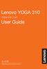 Lenovo YOGA 310. User Guide YOGA IAP. Read the safety notices and important tips in the included manuals before using your computer.