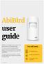 user guide AbiBird You will need The AbiBird Sensor and An iphone with ios 10+ OR A Smartphone with Android 5+
