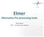 Elmer. Alternative Pre-processing tools. ElmerTeam CSC IT Center for Science