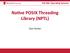 CSE 506: Opera.ng Systems Na.ve POSIX Threading Library (NPTL)