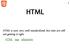 HTML. HTML is now very well standardized, but sites are still not getting it right. HTML tags adaptation