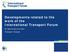 Developments related to the work of the International Transport Forum. Dr Raimonds Aronietis Transport Analyst
