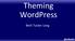 Theming WordPress. Beth Tucker Long
