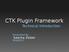 CTK Plugin Framework. Technical Introduction. Sascha Zelzer. Presented by