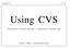 Using CVS 1 of 18. Using CVS. C oncurrent V ersions System -   Jeremy Mates