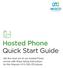 Hosted Phone Quick Start Guide. Get the most out of our Hosted Phone service with these handy instructions for the Polycom VVX phone.