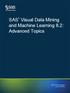 SAS Visual Data Mining and Machine Learning 8.2: Advanced Topics