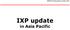 APRICOT Peering Forum, 28 Feb IXP update in Asia Pacific