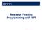 Message Passing Programming with MPI. Message Passing Programming with MPI 1