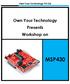 Own Your Technology Pvt Ltd. Own Your Technology Presents Workshop on MSP430