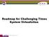 Roadmap for Challenging Times System Virtualiztion