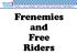 Frenemies and Free Riders
