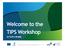 Welcome to the TIPS Workshop , Brussels