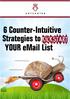 6 counterintuitive strategies to put your list building efforts into overdrive