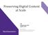 Preserving Digital Content at Scale