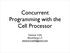 Concurrent Programming with the Cell Processor. Dietmar Kühl Bloomberg L.P.