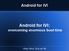Android for IVI Android for IVI: overcoming enormous boot time