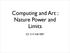 Computing and Art : Nature Power and Limits. CC 3.12: Fall 2007