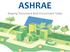 ASHRAE. Shaping Tomorrow s Built Environment Today