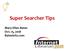 Super Searcher Tips. Mary Ellen Bates Oct. 15, 2018 BatesInfo.com